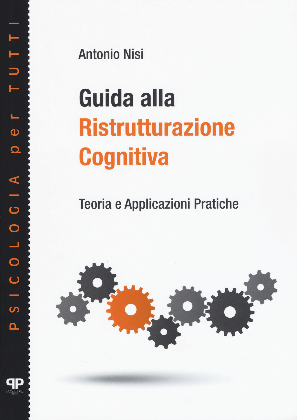 Libri Antonio Nisi - Guida Alla Ristrutturazione Cognitiva. Teoria E Applicazion