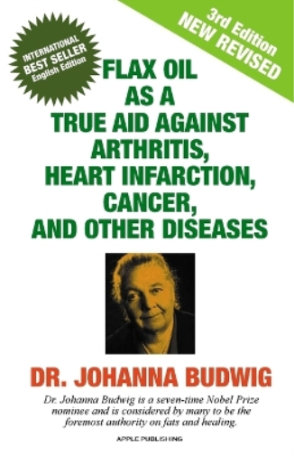 Dr Johanna Budwig An Flax Oil as a True Aid Against Arthritis, Heart (Tascabile)