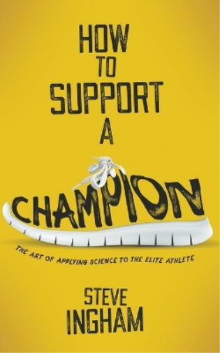 Steve Ingham How to Support a Champion (Tascabile)