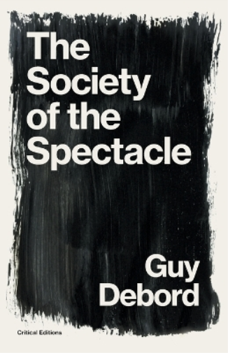 Guy Debord The Society of the Spectacle (Tascabile) Critical Editions