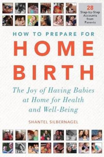 Shantel Silbernagel How to Prepare for Home Birth (Tascabile)