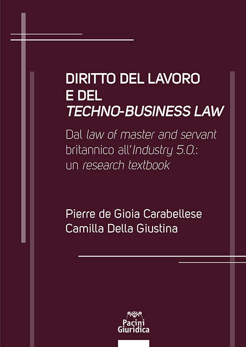 Diritto del lavoro e del techno-business law. Dal law of master and servan...