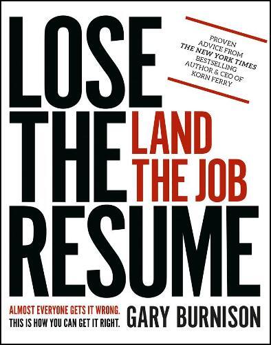 Gary Burnison Lose the Resume, Land the Job (Tascabile)