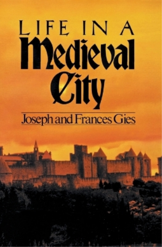 Frances Gies Joseph Gies Life in a Medieval City (Tascabile)