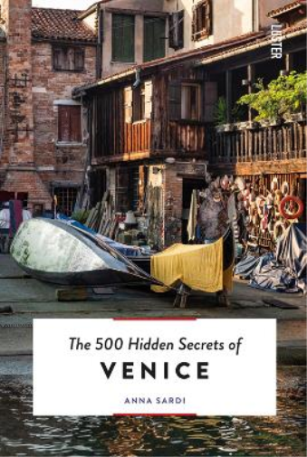 Anna Sardi The 500 Hidden Secrets of Venice (Tascabile) 500 Hidden Secrets