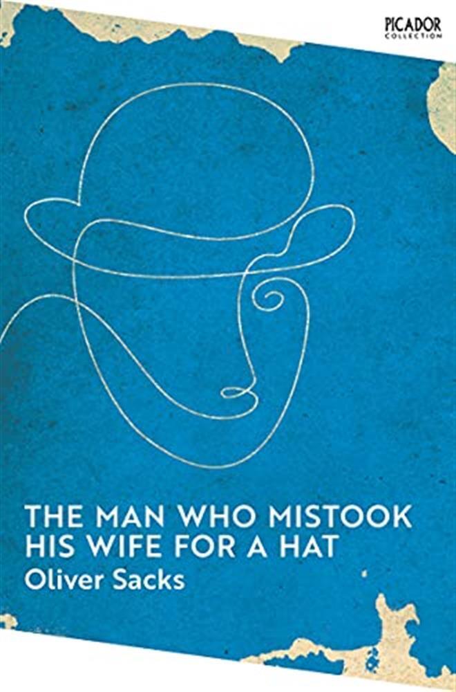 The man who mistook his wife for a hat: oliver sacks - Sacks Oliver