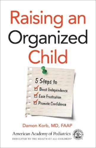 Damon Korb MD, FAAP Raising an Organized Child (Tascabile)