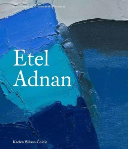 Kaelen Wilson-Goldie Etel Adnan (Copertina rigida) Contemporary Painters Series