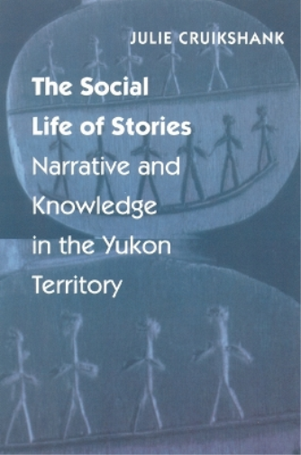 Julie Cruikshank The Social Life of Stories (Tascabile)