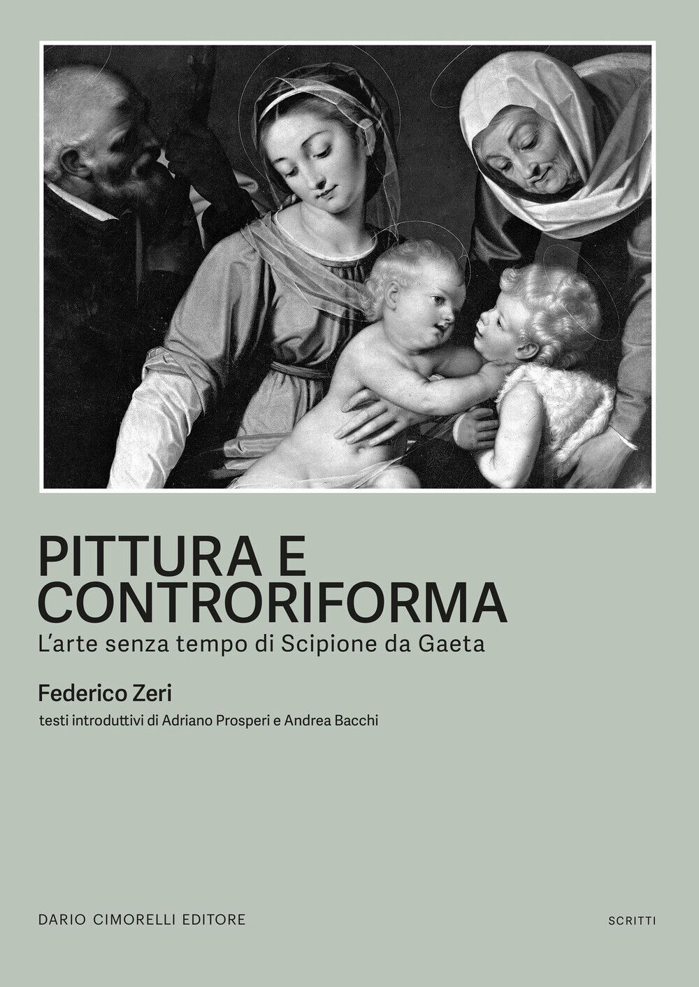 Pittura e controriforma. L'arte senza tempo di Scipione da Gaeta - Zeri Federico