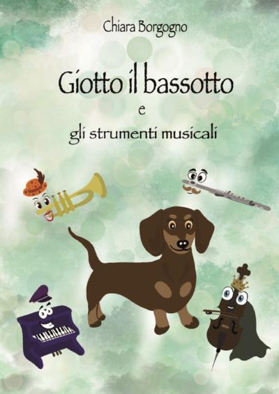 9791222712994 Giotto il bassotto e gli strumenti musicali - Chiara Borgogno