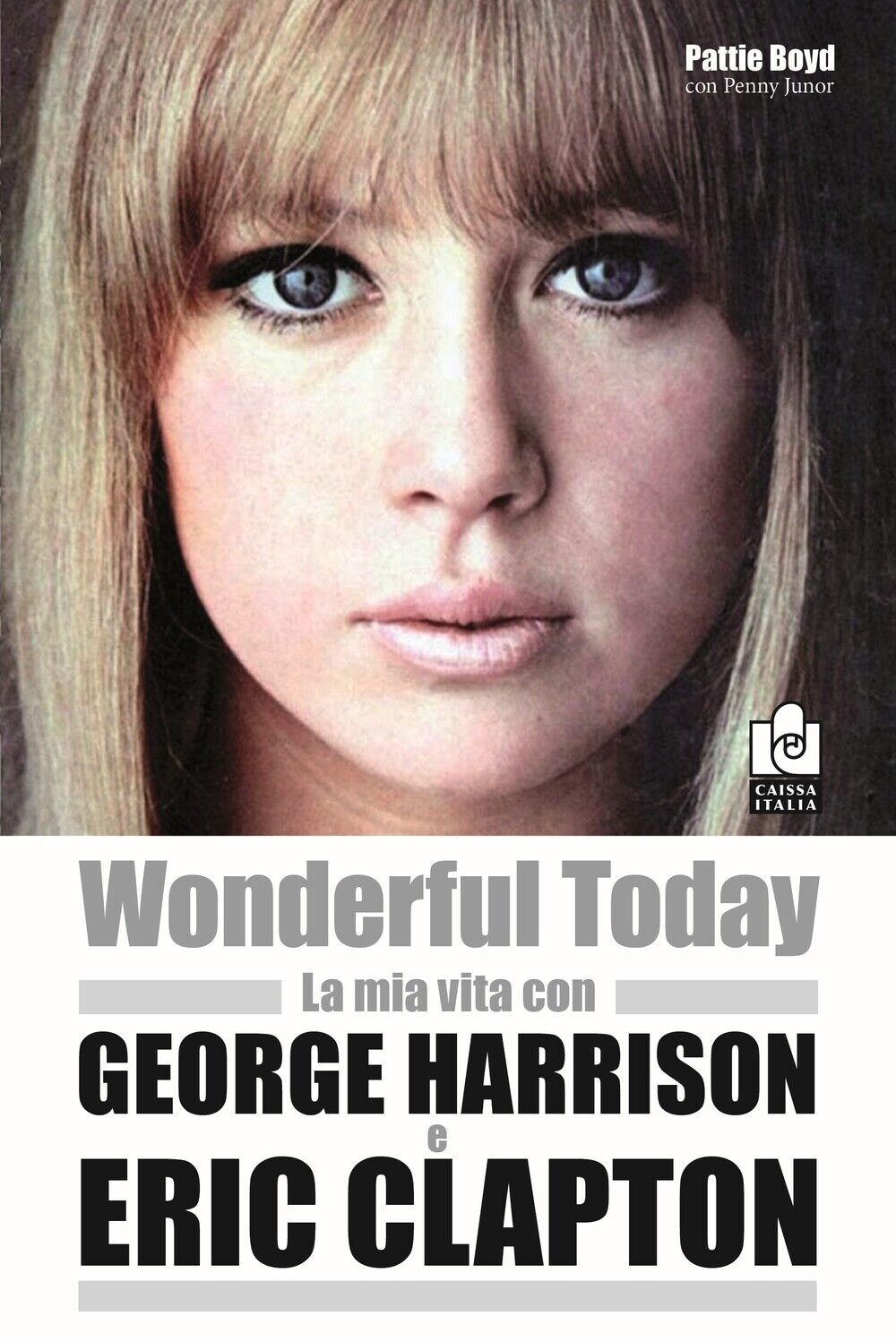 Libri Pattie Boyd / Penny Junor - Wonderful Today. La Mia Vita Con George Harris