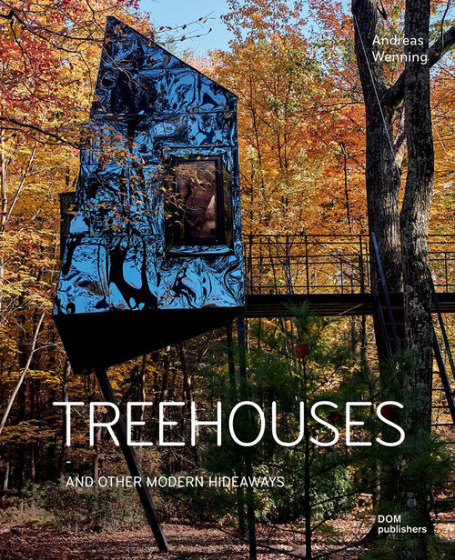 TREEHOUSES AND OTHER MODERN HIDEAWAYS. EDIZ. ILLUSTRATA WENNING ANDREAS