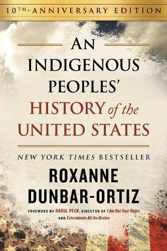 Roxanne Dunbar- Indigenous Peoples' History of the United Sta (Copertina rigida)