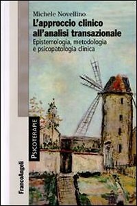 9788846402868 L'approccio clinico all'analisi transazionale. Epi...logia clinica