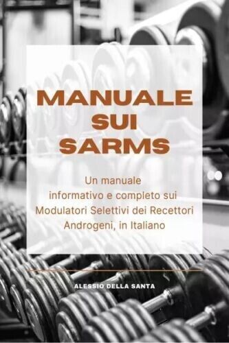 Manuale sui SARMs. Un manuale informativo e completo sui Modulatori Selettivi de