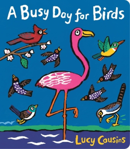 Lucy Cousins A Busy Day for Birds (Libro di cartone)