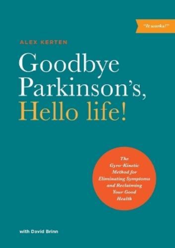 Alex Kerten Goodbye Parkinson's, Hello Life (Tascabile)