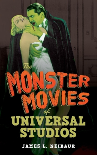 James L. Neibaur The Monster Movies of Universal Studios (Tascabile)