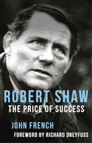 John French Robert Shaw: The Price of Success (Tascabile)
