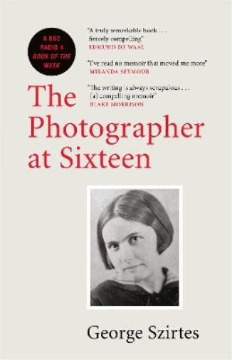 George Szirtes The Photographer at Sixteen (Tascabile)