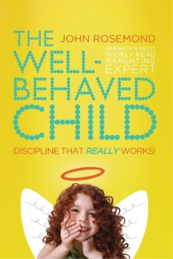 Dr. John Rosemond The Well-Behaved Child (Tascabile)