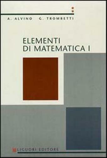 Elementi di matematica 1 - Alvino Angelo, Trombetti Guido