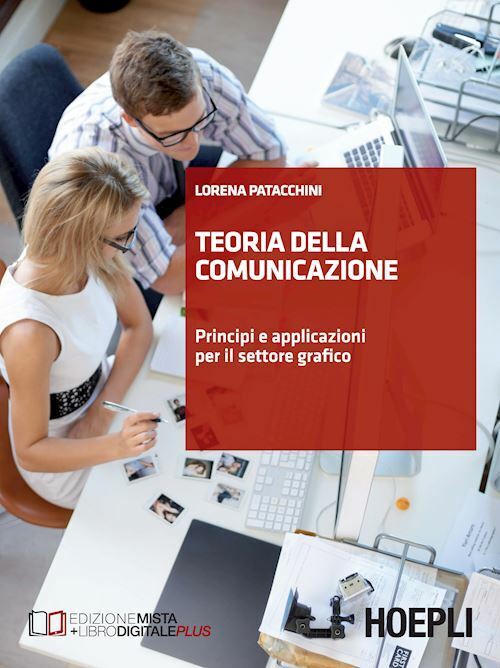 TEORIA DELLA COMUNICAZIONE  - PATACCHINI LORENA - HOEPLI
