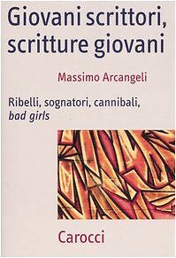 9788843042456 Giovani scrittori, scritture giovani. Ribelli, sog...li, bad girls