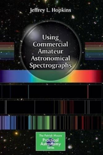 Jeffrey L. Hopkin Using Commercial Amateur Astronomical Spectrograph (Tascabile)