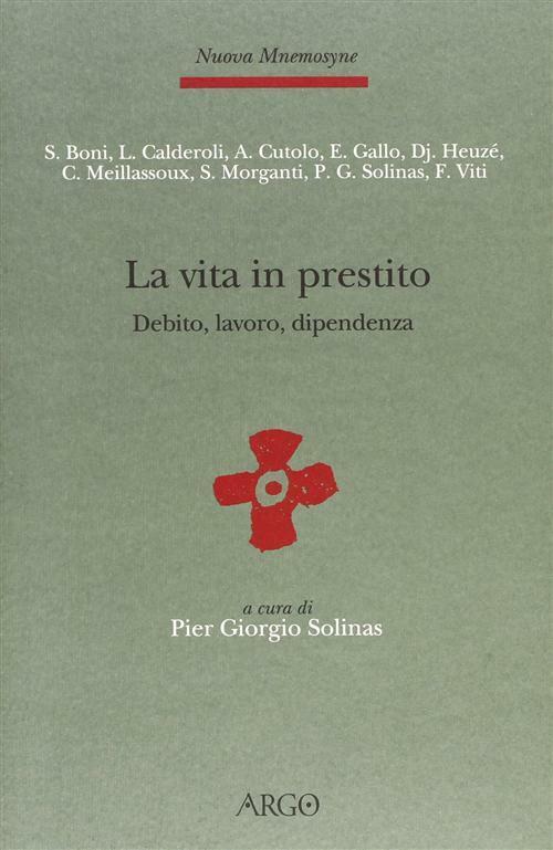 La vita in prestito. Debito, lavoro e dipendenza in antropologia - Solinas...