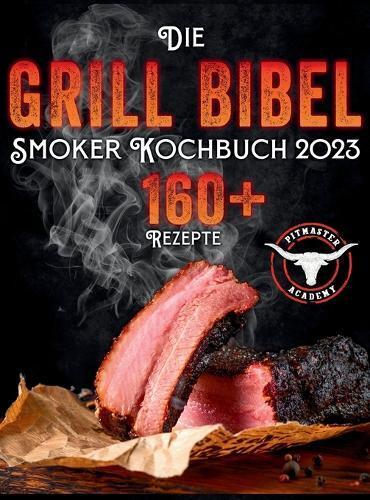 Pitmaster Academy Die Grill-Bibel - Smoker Kochbuch (Copertina rigida)