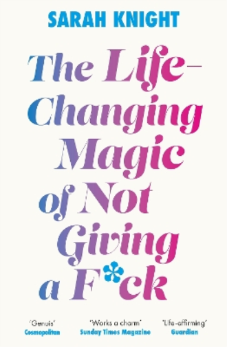 Sarah Knight The Life-Changing Magic of Not Giving a F**k (Tascabile)