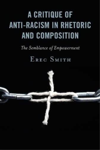 Erec Smith A Critique of Anti-racism in Rhetoric and Composition (Tascabile)
