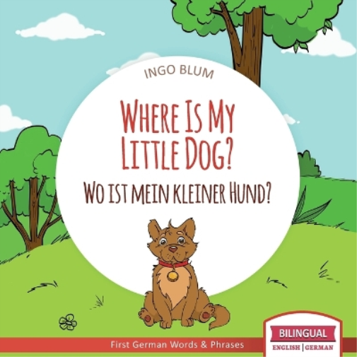 Ingo Blum Where Is My Little Dog? - Wo ist mein kleiner Hund? (Tascabile)