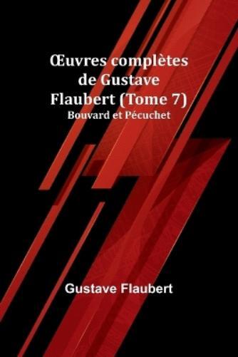 Gustave Flaubert OEuvres complètes de Gustave Flaubert (Tome 7) (Tascabile)