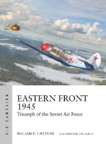 William E. Hiestand Eastern Front 1945 (Tascabile) Air Campaign
