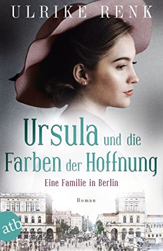 Ulrike Renk Ursula und die Farben der Hoffnung: Eine Familie in Berl (Tascabile)