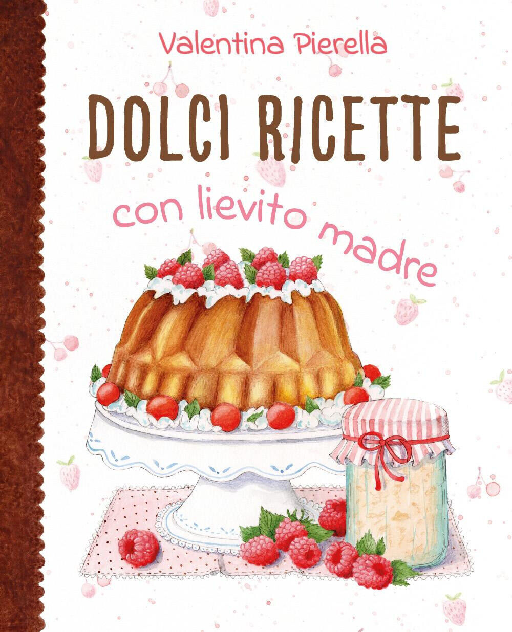 Dolci ricette con lievito madre - Pierella Valentina