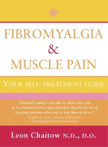 Leon Chaitow, N.D., D.O. Fibromyalgia and Muscle Pain (Tascabile)