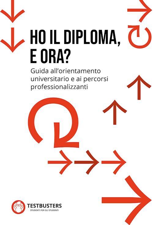 HO IL DIPLOMA, E ORA?  - TESTBUSTERS - Testbusters