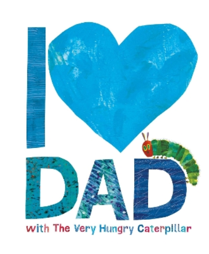 Eric Carle I Love Dad with the Very Hungry Caterpillar (Copertina rigida)