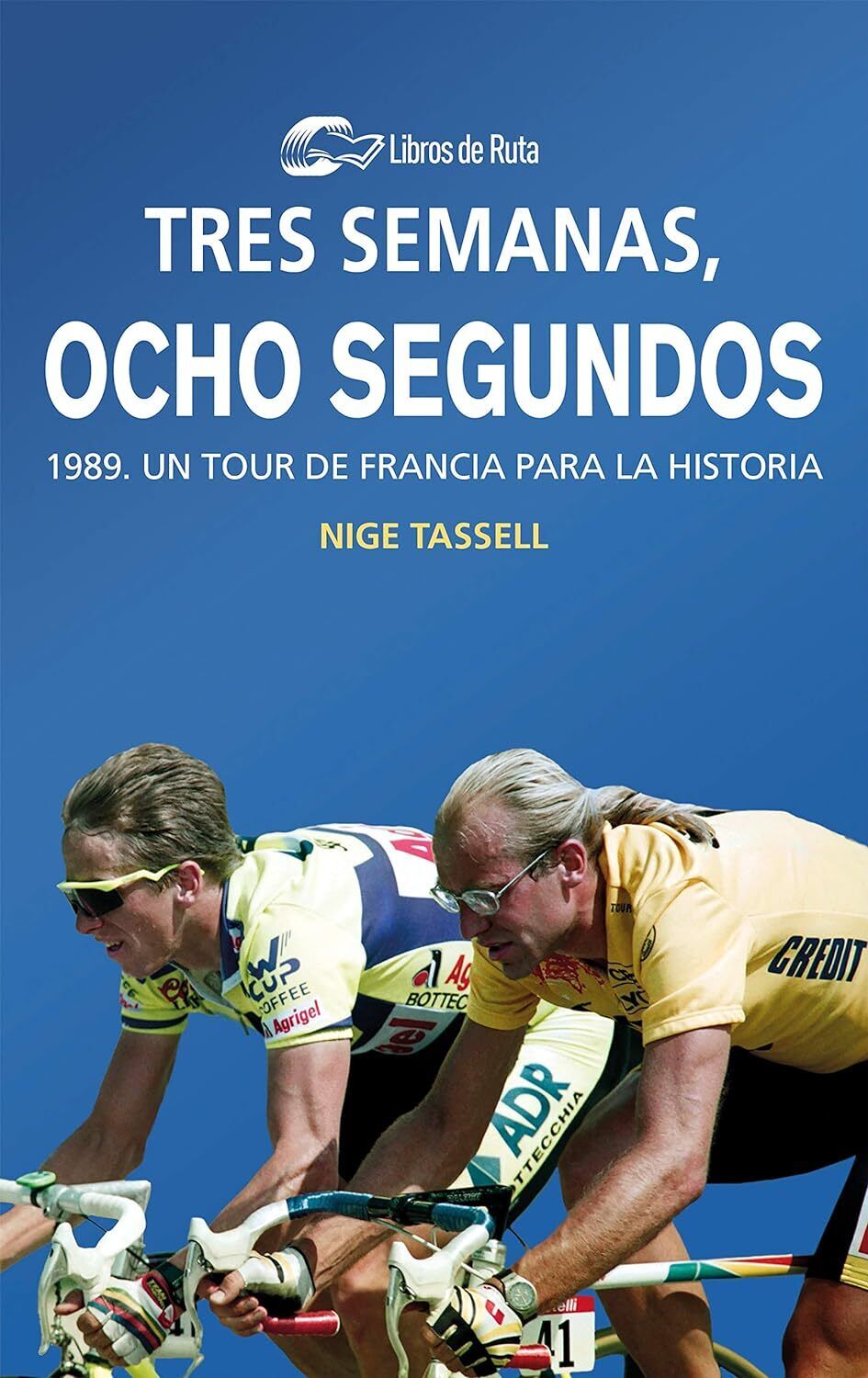 9788412018806 Tres semanas, ocho segundos: 1989. Un Tour de Fran...a la historia