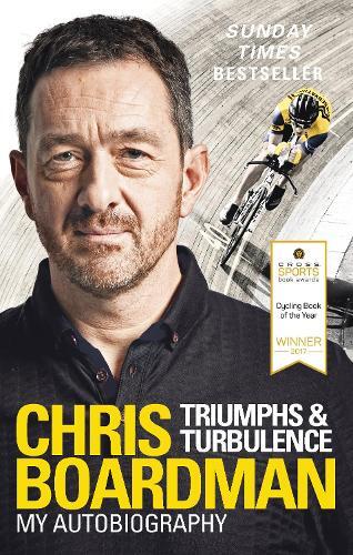 Chris Boardman Triumphs and Turbulence (Tascabile)
