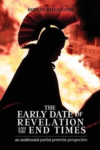 Robert Hillegonds The Early Date of Revelation and the End Times (Tascabile)