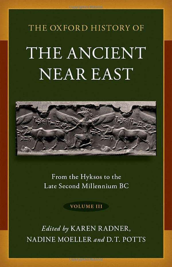 The Oxford History of the Ancient Near East Volume 3 - Nadine Moeller - 2022