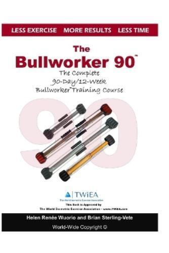 Brian Sterling-Vete Helen Renee Wuorio The Bullworker 90 Course (Tascabile)
