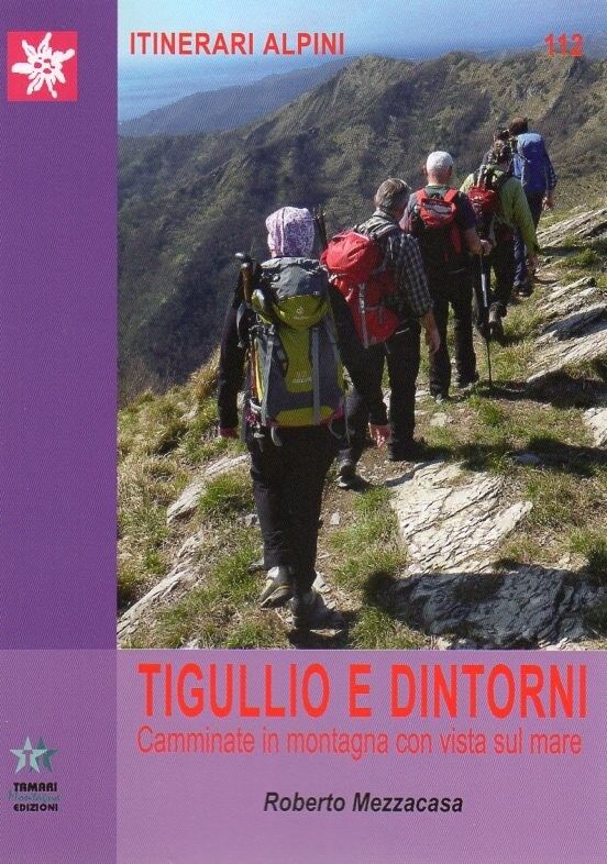 Roberto Mezzacasa TIGUGLIO E DINTORNI, Camminate in montagna con vista sul mare