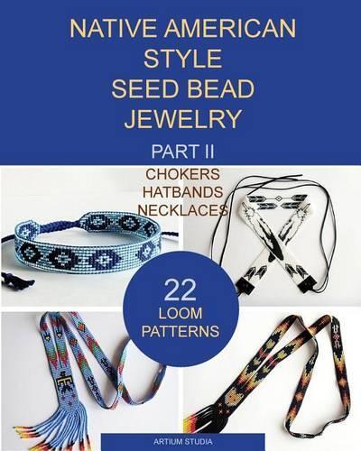 Artium Studia Native American Style Seed Bead Jewelry. Part II. Chok (Tascabile)