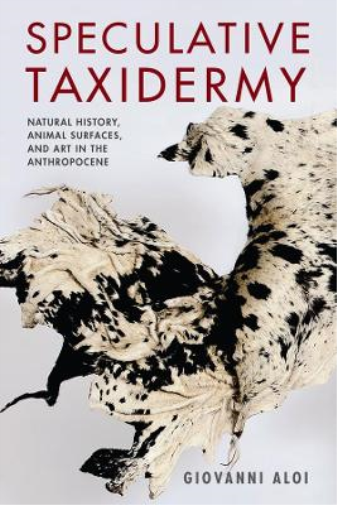 Giovanni Aloi Speculative Taxidermy (Tascabile) Critical Life Studies